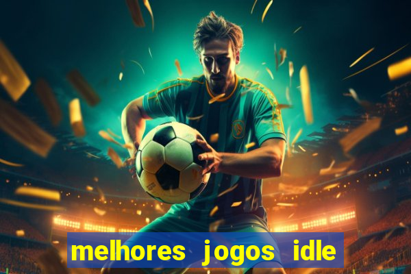 melhores jogos idle para android